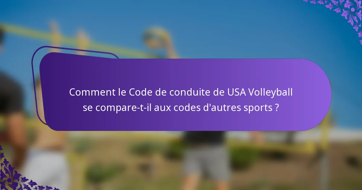 Comment le Code de conduite de USA Volleyball se compare-t-il aux codes d'autres sports ?