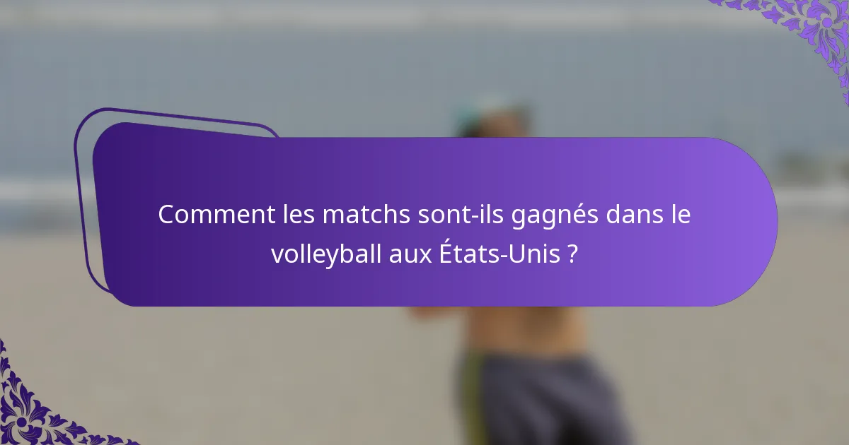Comment les matchs sont-ils gagnés dans le volleyball aux États-Unis ?