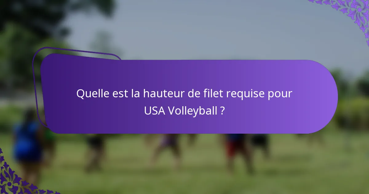 Quelle est la hauteur de filet requise pour USA Volleyball ?