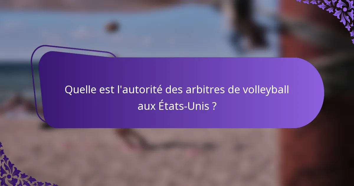 Quelle est l'autorité des arbitres de volleyball aux États-Unis ?