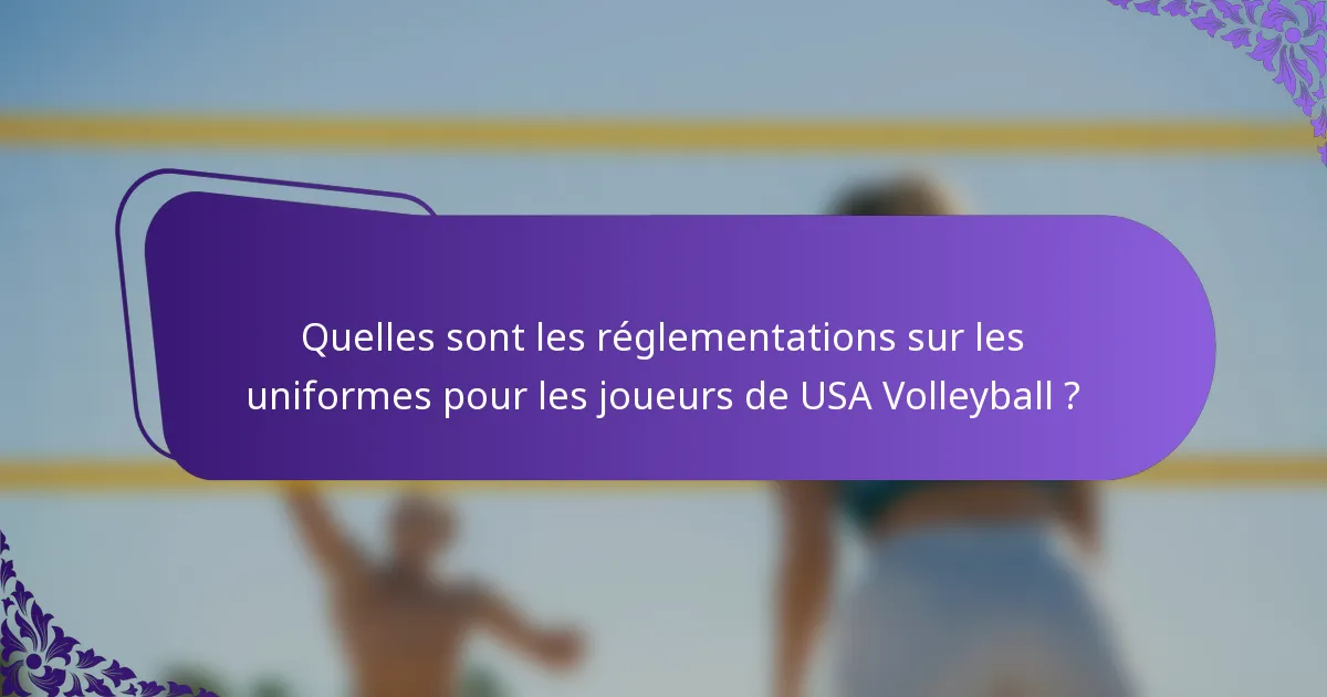 Quelles sont les réglementations sur les uniformes pour les joueurs de USA Volleyball ?