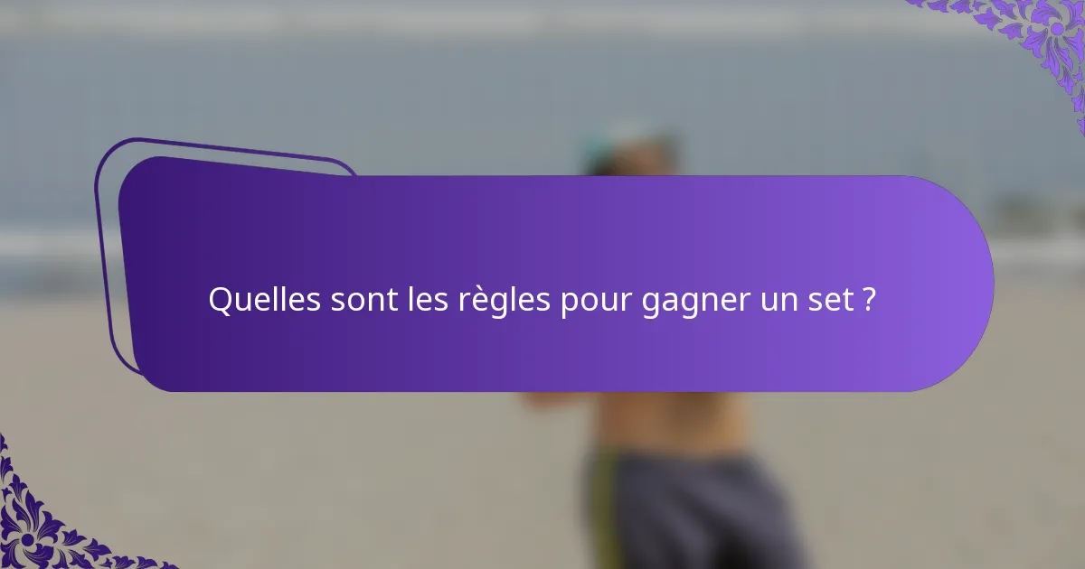Quelles sont les règles pour gagner un set ?